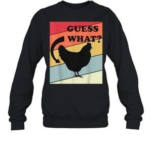 Guess What Chicken ButtT-Sweatshirt
